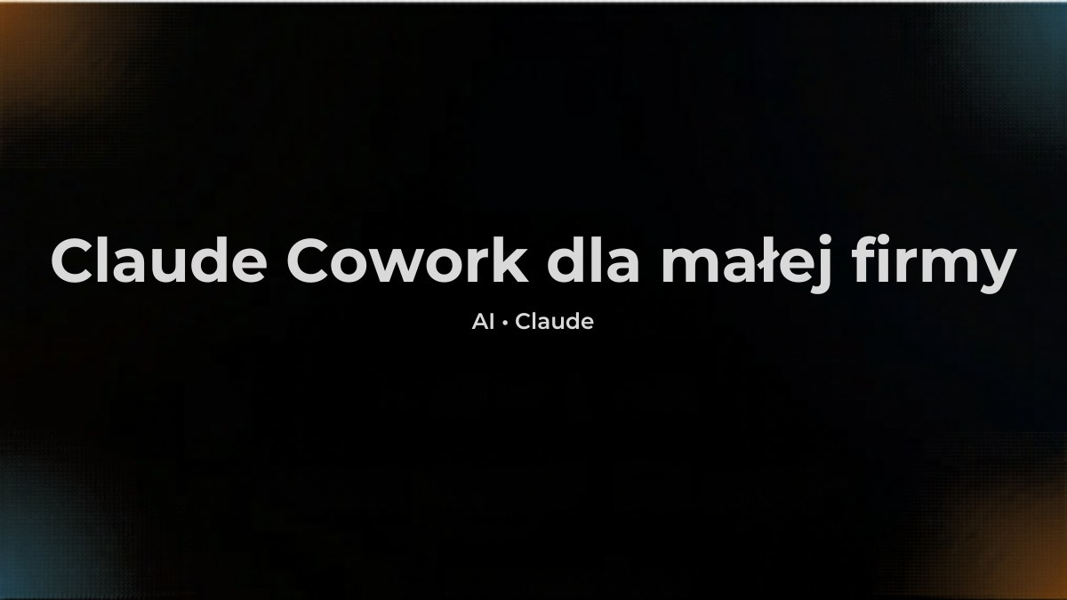 Claude Cowork dla małej firmy i agencji - jak to policzyć (2026)