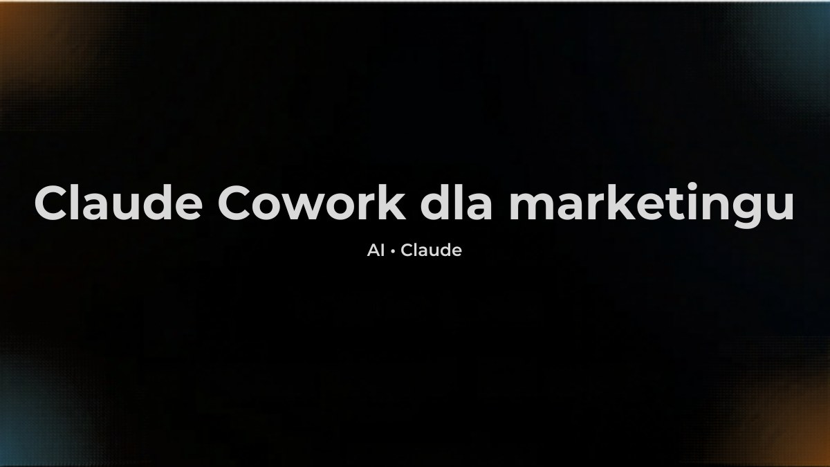 Claude Cowork dla marketingu i treści - od briefu do publikacji (2026)