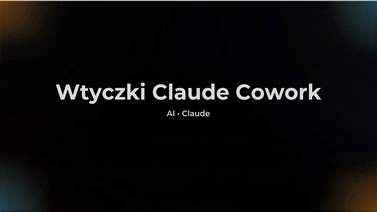 Wtyczki Claude Cowork (plugins) - jak działają i jak je dodać (2026)
