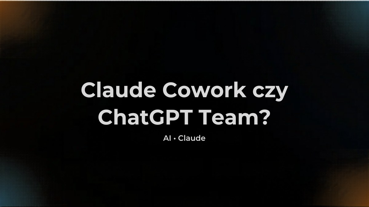 Claude Cowork vs ChatGPT Team - które AI dla zespołu w 2026