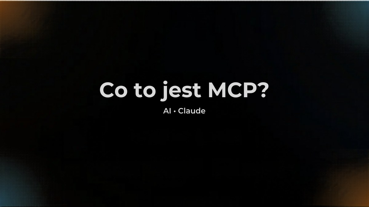 Co to jest MCP (Model Context Protocol) i jak działa w Claude Cowork