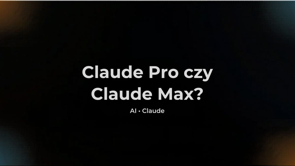 Claude Pro czy Max - który plan wybrać w 2026?
