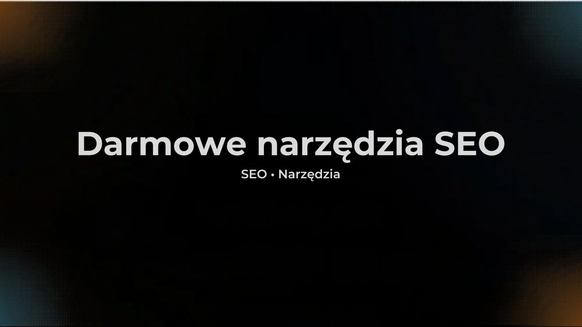 Darmowe narzędzia SEO - 12 narzędzi do pozycjonowania bez budżetu