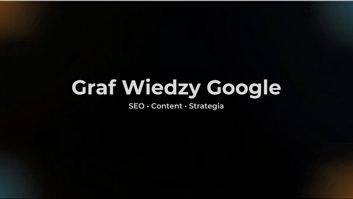 Czym jest Graf Wiedzy Google i jak działa?